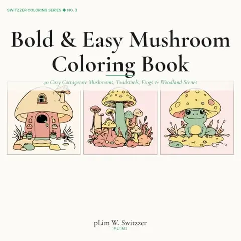 Bold & Easy Mushroom Coloring Book: 40 Cozy Cottagecore Mushrooms & Woodland Scenes — cover