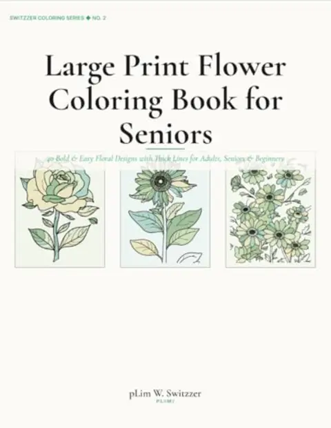 Large Print Flower Coloring Book for Seniors: 40 Bold & Easy Floral Designs — cover