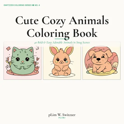 Cute Cozy Animals: 40 Bold & Easy Animals in Snug Scenes — Cats, Bunnies & Bears — cover