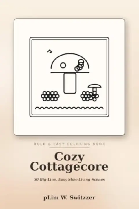 Cozy Cottagecore: 50 Big-Line, Easy Pages of Mushrooms, Wildflowers & Slow Living — cover