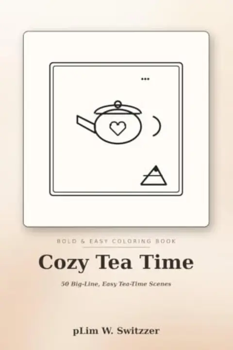Cozy Tea Time: 50 Big-Line, Easy Pages of Teapots, Tea Parties & Cozy Afternoons — cover