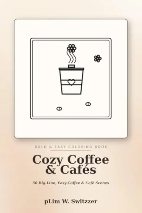 Cozy Coffee & Cafés: 50 Big-Line, Easy Pages of Lattes, Cafés & Cozy Mornings — cover