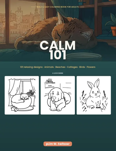 Calm 101 — Bold and Easy: 101 Relaxing Designs of Animals, Beaches, Cottages, Birds & Flowers — cover