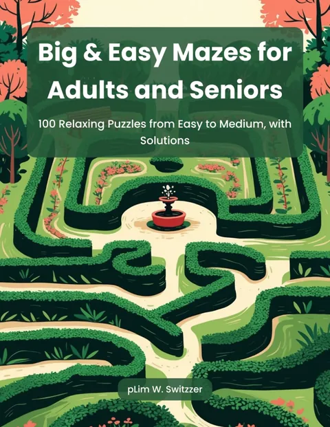 Big & Easy Mazes for Adults and Seniors: 100 Relaxing Puzzles from Easy to Medium, with Solutions — cover
